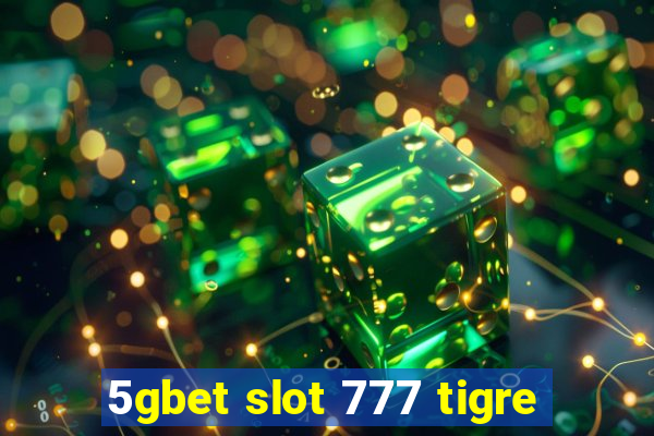 5gbet slot 777 tigre