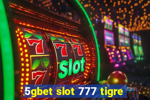 5gbet slot 777 tigre