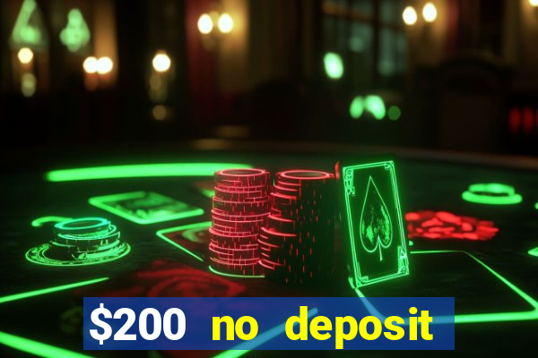 $200 no deposit bonus casino