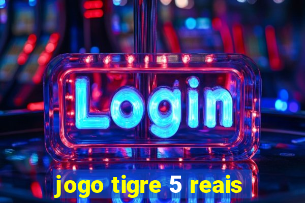 jogo tigre 5 reais