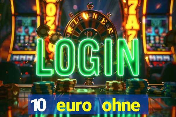 10 euro ohne einzahlung casino