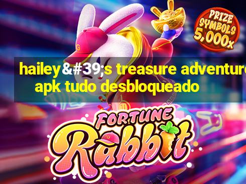 hailey's treasure adventure apk tudo desbloqueado