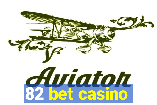 82 bet casino