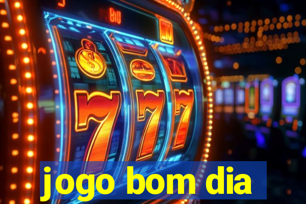 jogo bom dia