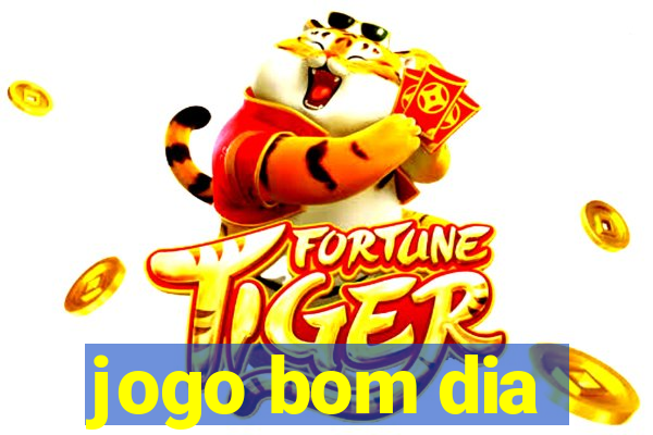 jogo bom dia