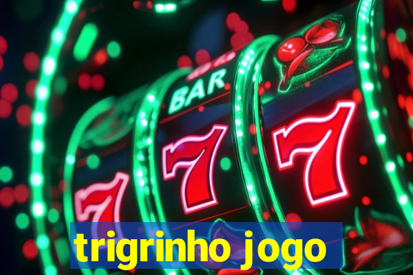 trigrinho jogo