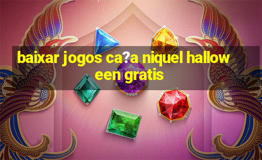 baixar jogos ca?a niquel halloween gratis