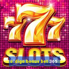 c贸digo bonus bet 365