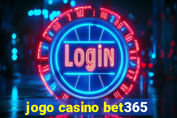 jogo casino bet365