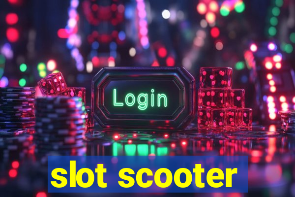 slot scooter