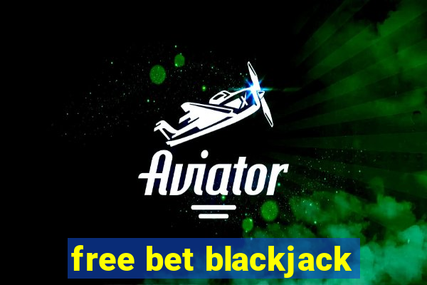 free bet blackjack