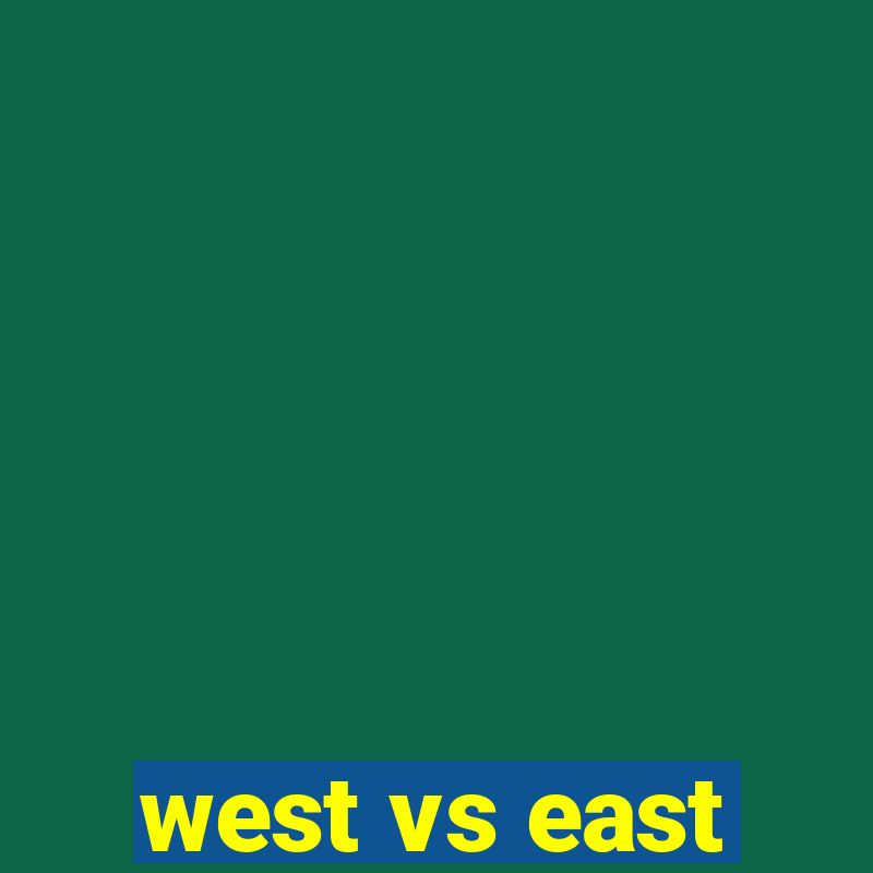 west vs east