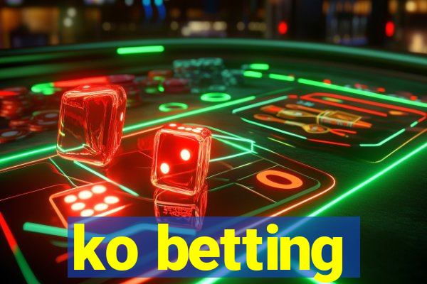 ko betting