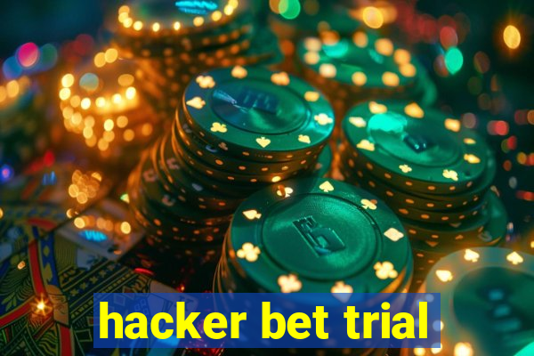 hacker bet trial