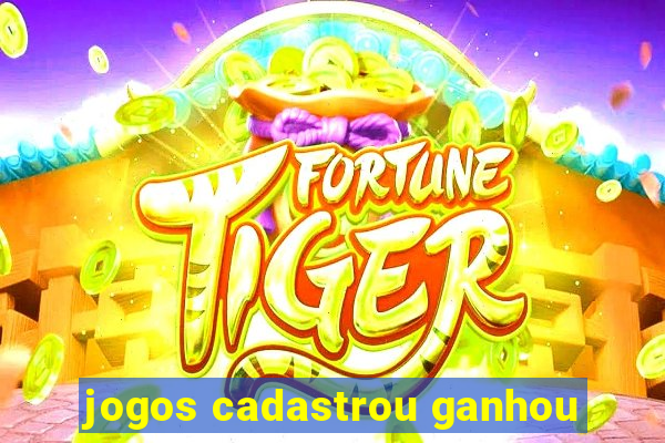 jogos cadastrou ganhou