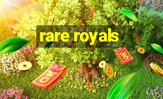 rare royals