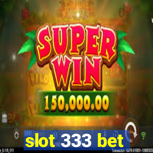 slot 333 bet