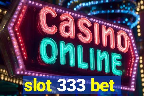 slot 333 bet