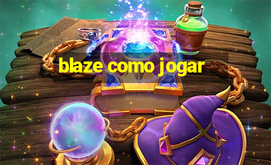 blaze como jogar