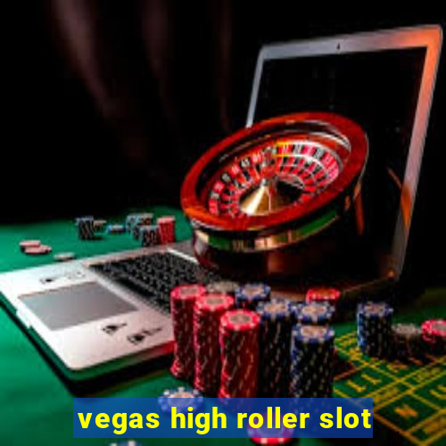 vegas high roller slot