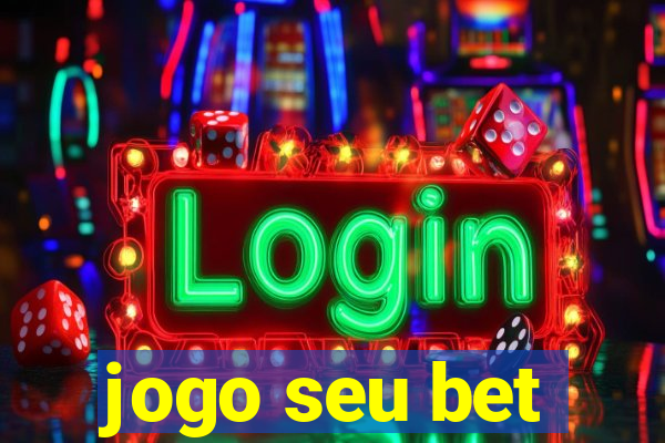 jogo seu bet