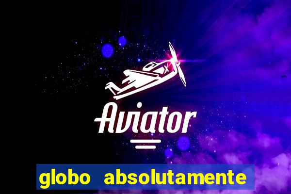 globo absolutamente sobretudo 2018