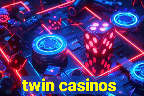 twin casinos