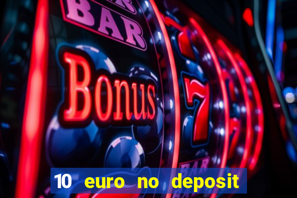 10 euro no deposit casino 2022