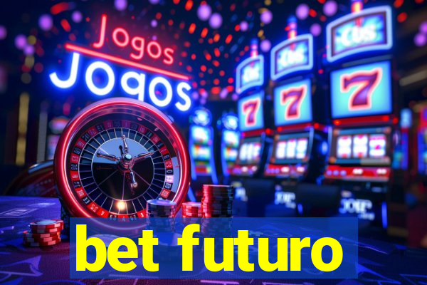 bet futuro