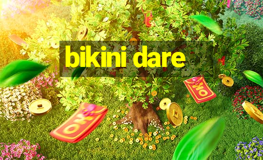 bikini dare