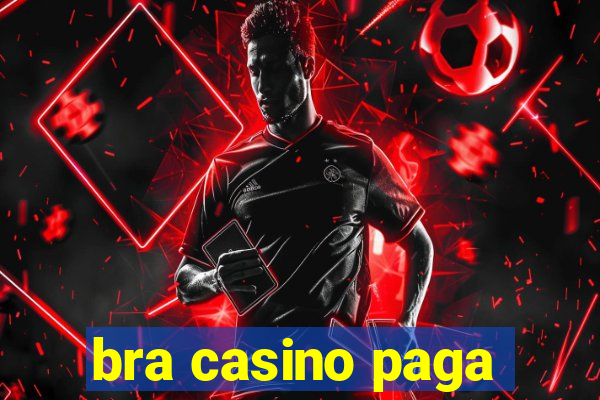 bra casino paga