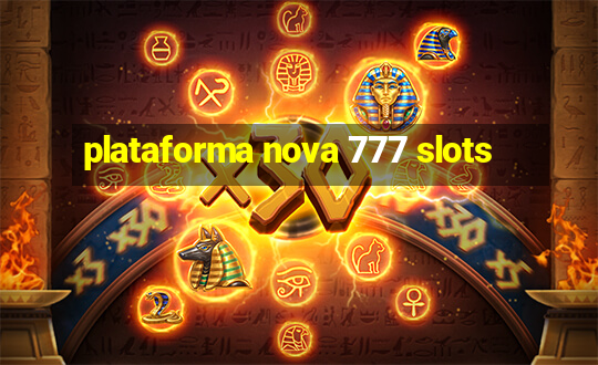 plataforma nova 777 slots