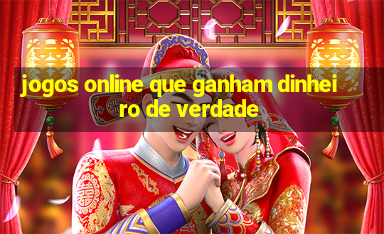 jogos online que ganham dinheiro de verdade