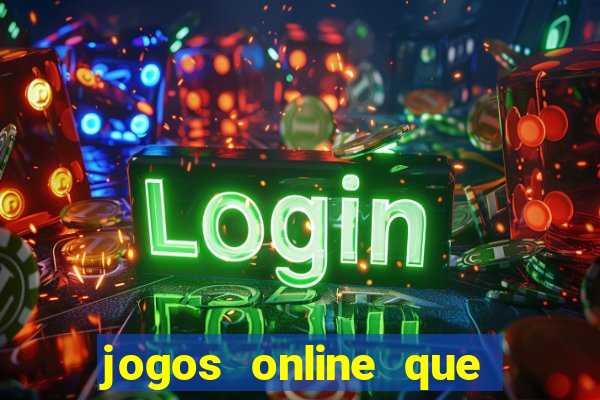 jogos online que ganham dinheiro de verdade