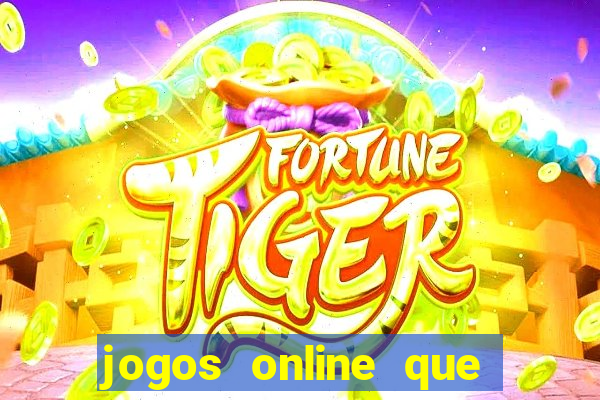 jogos online que ganham dinheiro de verdade