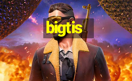 bigtis