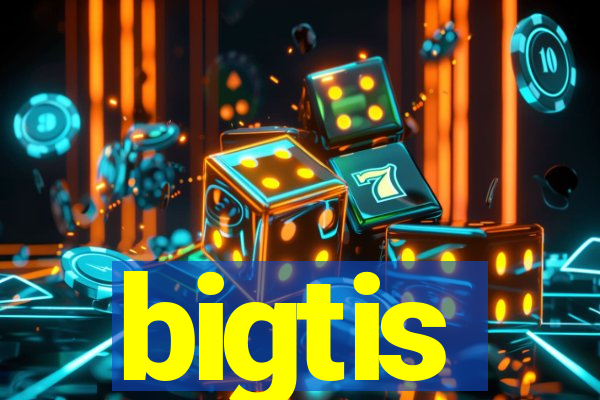 bigtis