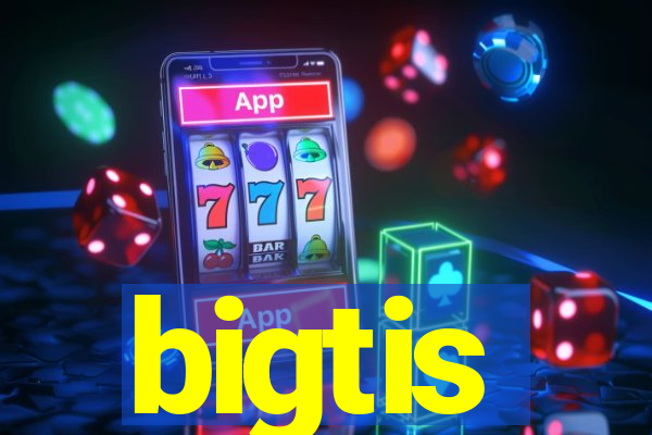 bigtis