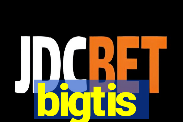 bigtis