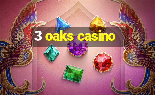 3 oaks casino