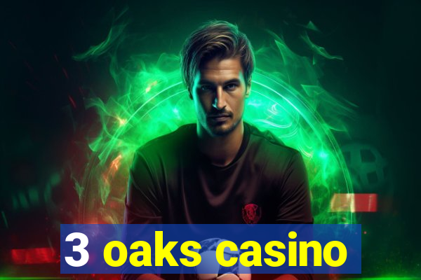 3 oaks casino