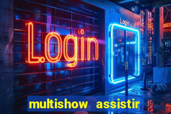 multishow assistir online gratis