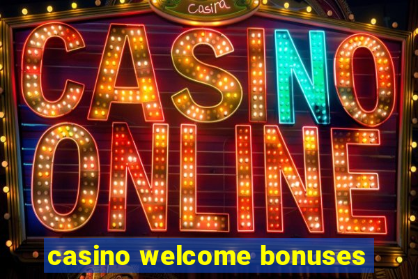 casino welcome bonuses