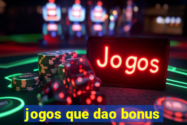 jogos que dao bonus