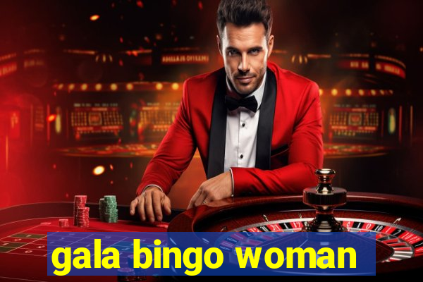 gala bingo woman