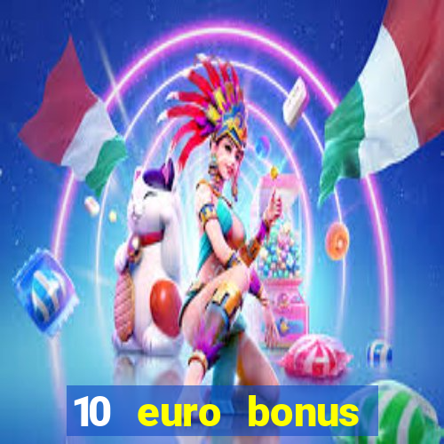 10 euro bonus casino ohne einzahlung