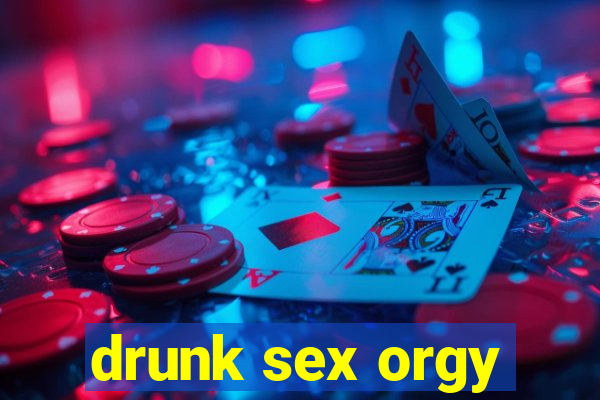 drunk sex orgy