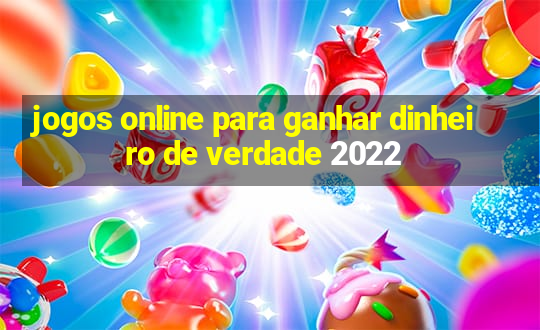 jogos online para ganhar dinheiro de verdade 2022