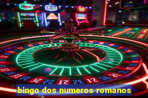 bingo dos numeros romanos