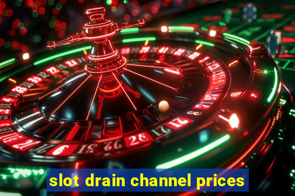 slot drain channel prices